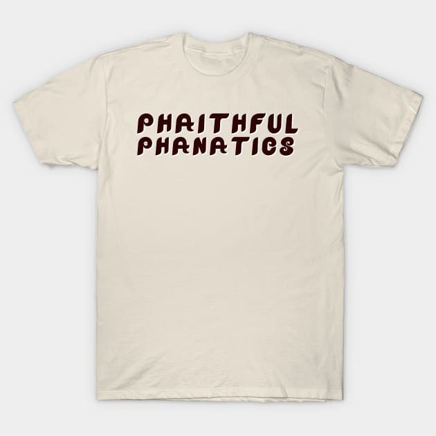 phaithful-phanatics-black T-Shirt by The Painted Lines